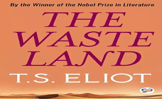 The Waste Land By T-S-Eliot Important Poem Of The 20th Century - Sakshi