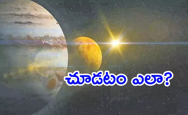 Jupiter, Venus to come extremely close on March 1 - Sakshi