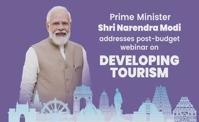 PM Narendra Modi addresses Post Budget Webinar on Developing Tourism - Sakshi