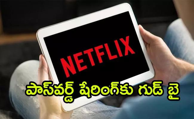 Netflix password sharing ends in india new rules details - Sakshi