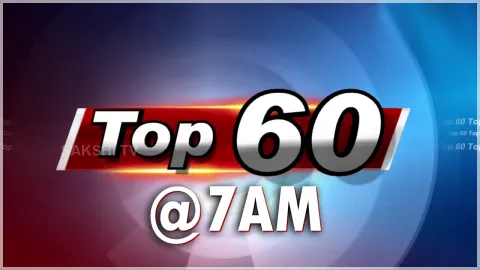 Top 60 News @7:00 AM 04 June 2022