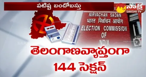 Section 144 Imposed In View Of Elections In Telangana