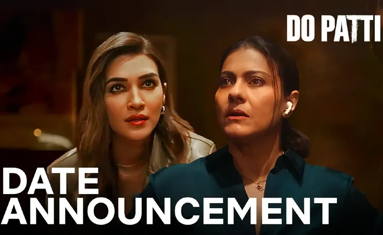 Kajol And Kriti Sanon Do Patti Movie Streaming Date Locked
