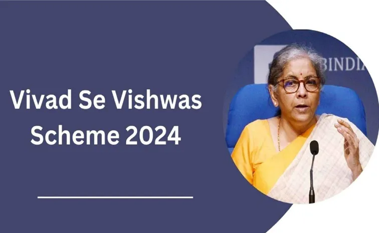Vivad se Vishwas Scheme 2024 Details