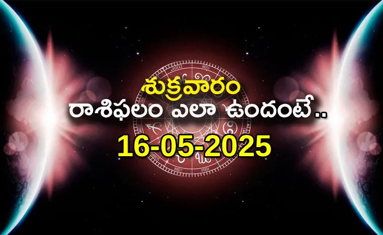 Rasi Phalalu: Daily Horoscope On 16-05-2025 In Telugu
