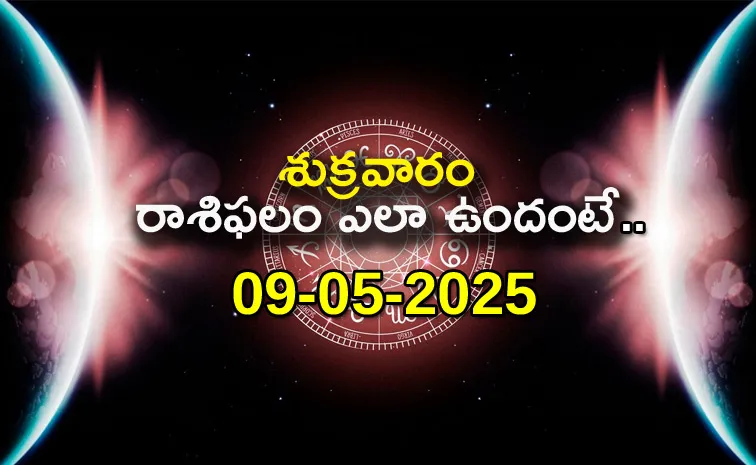 Rasi Phalalu: Daily Horoscope On 09-05-2025 In Telugu