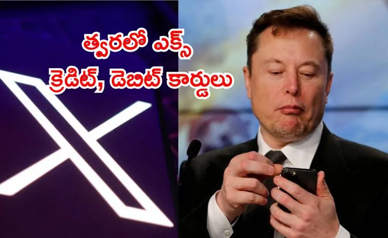 Elon Musk plans to launch X branded credit and debit cards