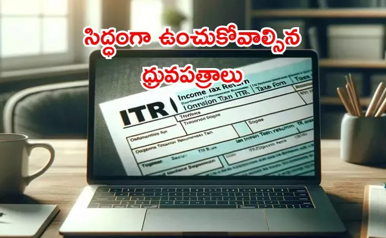 To file ITR comprehensive documents you will need