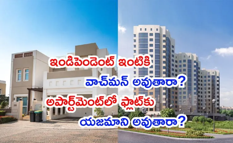 Pros and Cons of Independent House and apartment flat