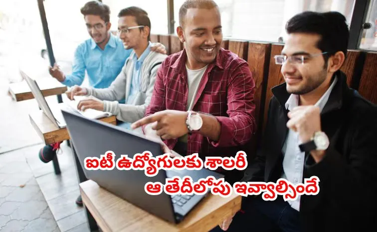 IT Employees To Get Salaries By 7th Of Every Month New Labour Code