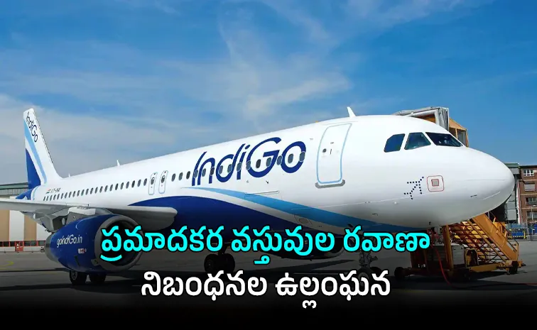 indigo-dgca-warning-dangerous-goods-violations