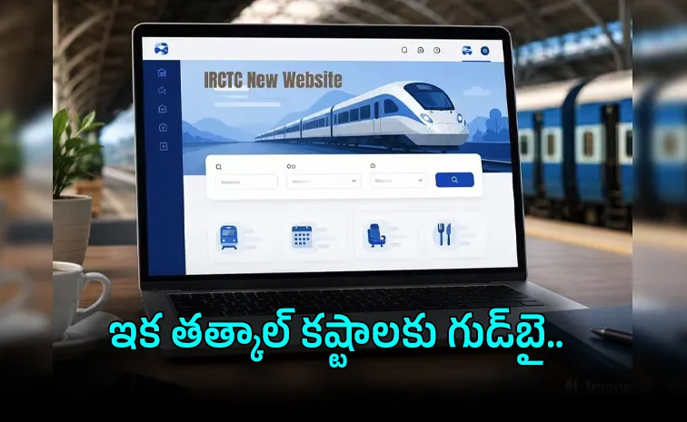 IRCTC New website Tatkal Woes with Lightning Fast Ticketing