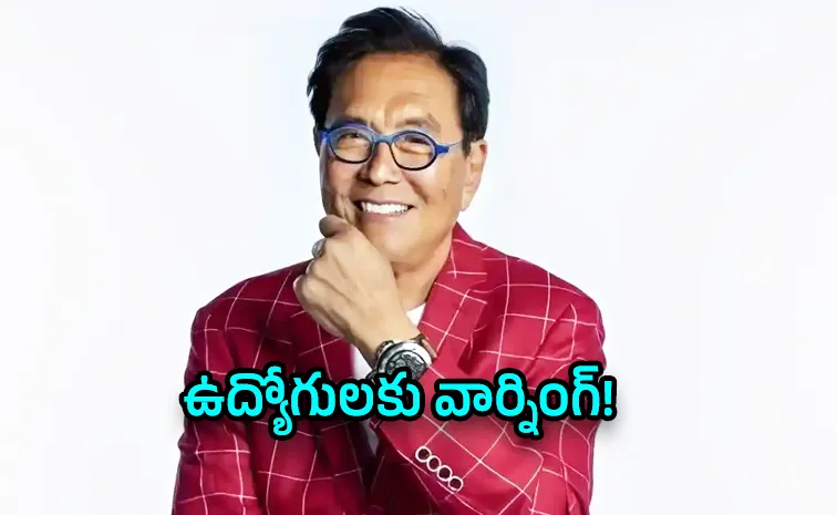 జాబ్ చేస్తున్నారా.. జాగ్రత్త! కియోసాకి హెచ్చరిక
