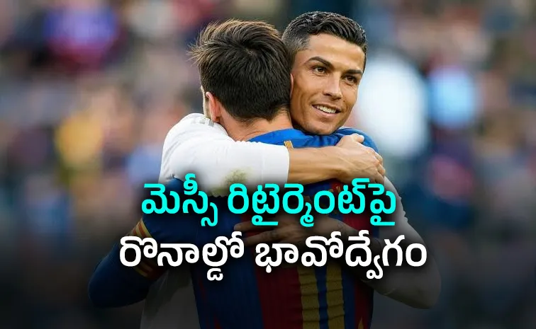 Ronaldo's touching Insta tribute to Messi after farewell